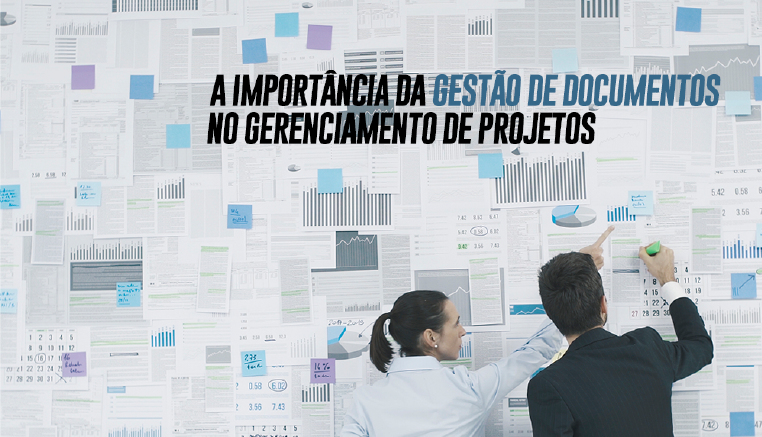 A Importância da Gestão de Documentos no Gerenciamento de Projetos